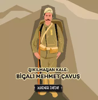 ?anakkale Kahramanlarnn Hik?yeleri - Yklmayan Kale: Bigal Mehmet ?avu