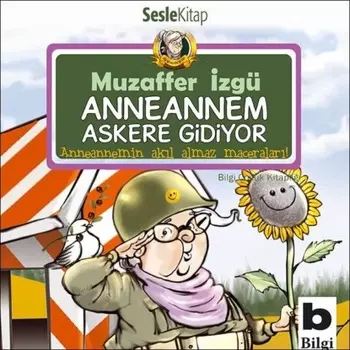 Anneannemin Aklalmaz Maceralar – Anneannem Askere Gidiyor