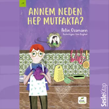 Annem Neden Hep Mutfakta?