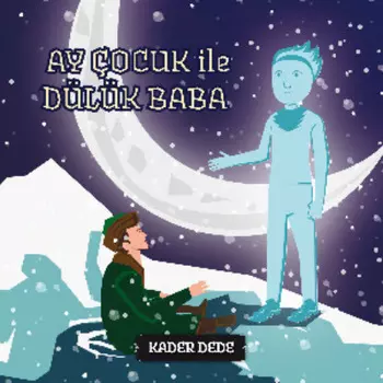 Antep Hik?yeleri - Ay ?ocuk ile D?l?k Baba