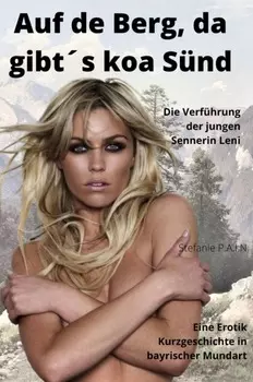 AUF DE BERG, DA GIBT?S KOA S?ND - Die Verf?hrung der jungen Sennerin Leni