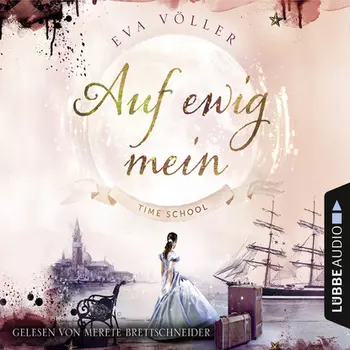 Auf ewig mein - Time School, Band 2 (Gek?rzt)
