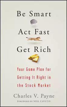 Be Smart, Act Fast, Get Rich. Your Game Plan for Getting It Right in the Stock Market