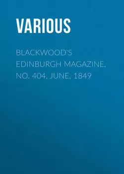 Blackwood's Edinburgh Magazine, No. 404, June, 1849