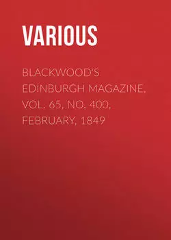 Blackwood's Edinburgh Magazine, Vol. 65, No. 400, February, 1849