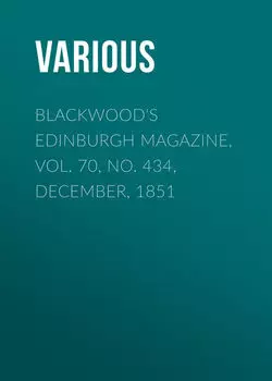 Blackwood's Edinburgh Magazine, Vol. 70, No. 434, December, 1851