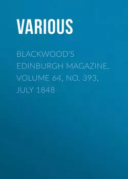 Blackwood's Edinburgh Magazine, Volume 64, No. 393, July 1848