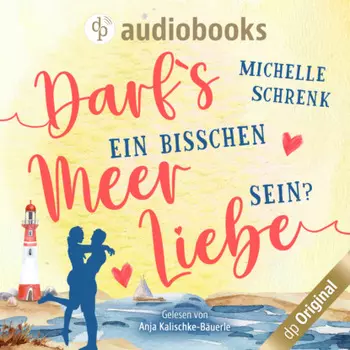 Darfs ein bisschen Meer Liebe sein? (Ungek?rzt)