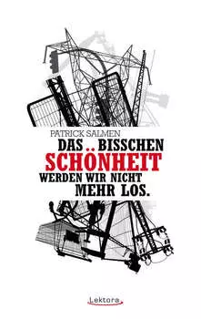 Das bisschen Sch?nheit werden wir nicht mehr los.