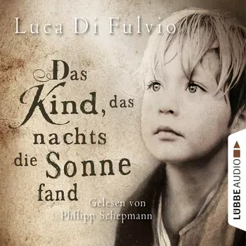 Das Kind, das nachts die Sonne fand (Ungek?rzt)