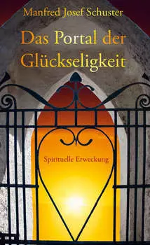 Das Portal der Gl?ckseligkeit