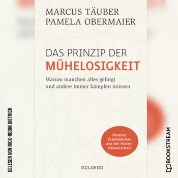 Das Prinzip der M?helosigkeit - Warum manchen alles gelingt und andere immer k?mpfen m?ssen (Ungek?rzt)