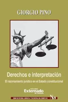 Derechos e interpretaci?n El razonamiento jur?dico en el Estado constitucional