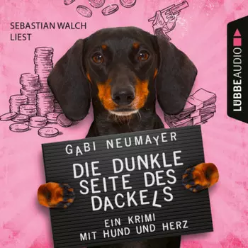 Die dunkle Seite des Dackels - Ein Krimi mit Hund und Herz (Ungek?rzt)