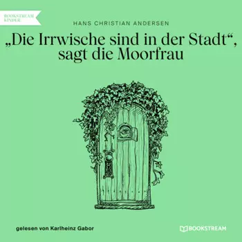 Die Irrwische sind in der Stadt, sagt die Moorfrau (Ungek?rzt)