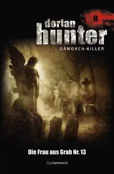 Dorian Hunter 8 - Die Frau aus Grab Nr. 13