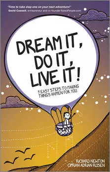 Dream It, Do It, Live It. 9 Easy Steps To Making Things Happen For You