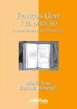 Fran?ois G?ny y el Derecho. La lucha contra el m?todo exeg?tico