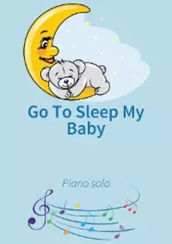 Go To Sleep My Baby