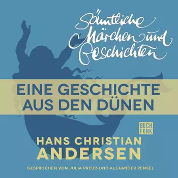 H. C. Andersen: S?mtliche M?rchen und Geschichten, Eine Geschichte aus den D?nen
