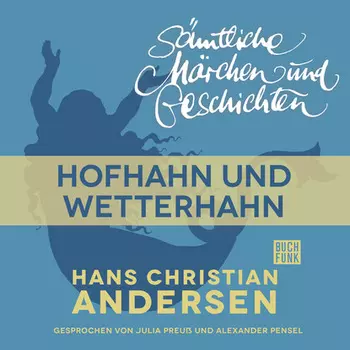 H. C. Andersen: S?mtliche M?rchen und Geschichten, Hofhahn und Wetterhahn