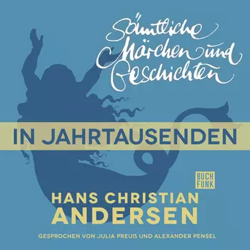 H. C. Andersen: S?mtliche M?rchen und Geschichten, In Jahrtausenden