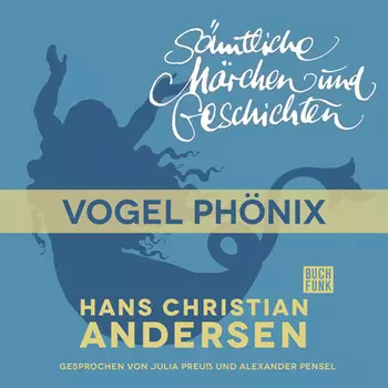 H. C. Andersen: S?mtliche M?rchen und Geschichten, Vogel Ph?nix