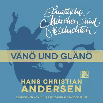 H. C. Andersen: S?mtliche M?rchen und Geschichten, V?n? und Gl?n?