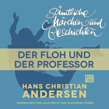H. C. Andersen: S?mtliche M?rchen und Geschichten, Der Floh und der Professor
