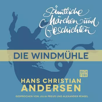 H. C. Andersen: S?mtliche M?rchen und Geschichten, Die Windm?hle