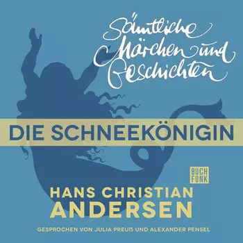 H. C. Andersen: S?mtliche M?rchen und Geschichten, Die Schneek?nigin