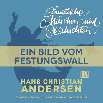 H. C. Andersen: S?mtliche M?rchen und Geschichten, Ein Bild vom Festungswall
