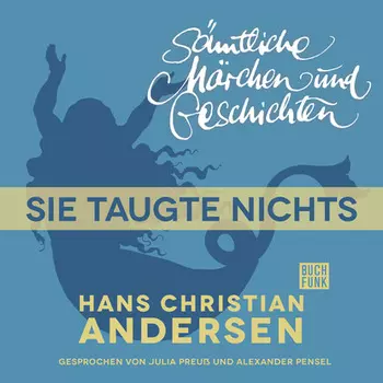 H. C. Andersen: S?mtliche M?rchen und Geschichten, Sie taugte nichts