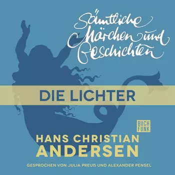H. C. Andersen: S?mtliche M?rchen und Geschichten, Die Lichter