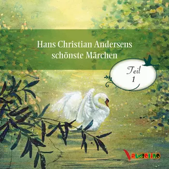 Hans Christian Andersens sch?nste M?rchen - Teil 1 (Ungek?rzt)