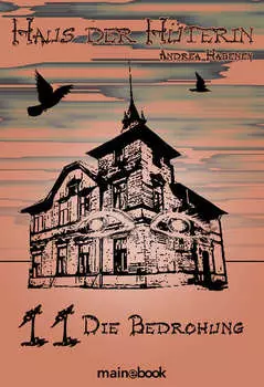 Haus der H?terin: Band 11 - Die Bedrohung