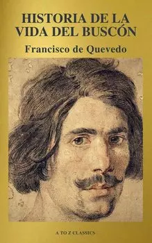 Historia de la vida del Busc?n (A to Z Classics)