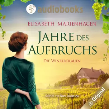 Jahre des Aufbruchs - Die Winzerfrauen-Reihe, Band 1 (Ungek?rzt)