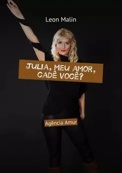 Julia, meu amor, cad? voc?? Ag?ncia Amur
