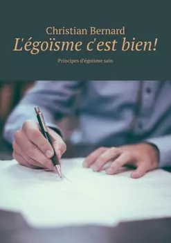 L'?go?sme c'est bien! Principes d’?go?sme sain