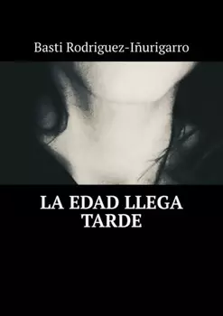 La edad llega tarde