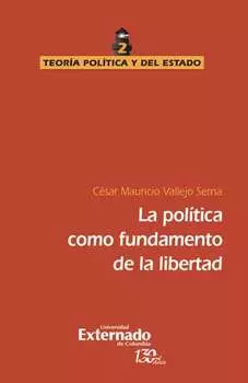 La pol?tica como fundamento de la libertad