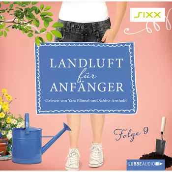 Landluft f?r Anf?nger, Folge 9: Und wenn sie aber nicht kommen... ?