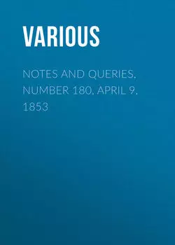Notes and Queries, Number 180, April 9, 1853