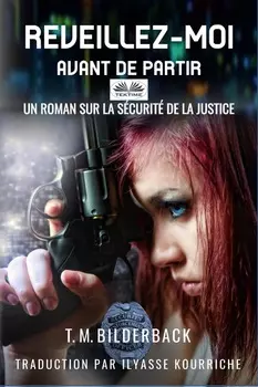 R?veillez-Moi Avant De Partir – Un Roman Sur La S?curit? Judiciaire