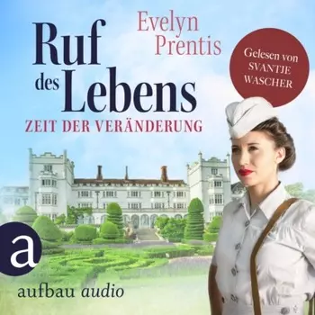 Ruf des Lebens - Zeit der Ver?nderung - Die Krankenschwestern von Notting Hill, Band 2 (Ungek?rzt)