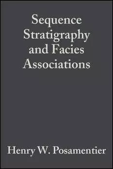 Sequence Stratigraphy and Facies Associations (Special Publication 18 of the IAS)