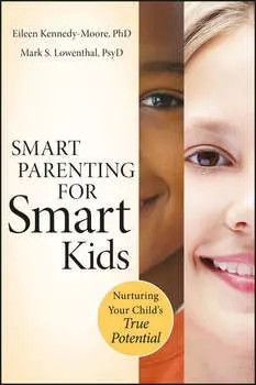 Smart Parenting for Smart Kids. Nurturing Your Child's True Potential