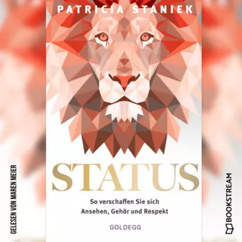 Status - So verschaffen Sie sich Ansehen, Geh?r und Respekt (Ungek?rzt)