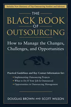 The Black Book of Outsourcing. How to Manage the Changes, Challenges, and Opportunities